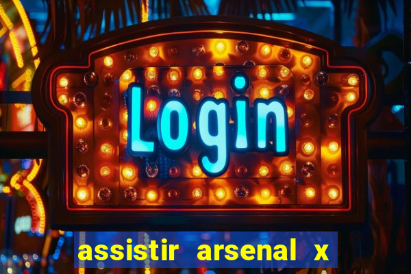 assistir arsenal x barcelona ao vivo hd